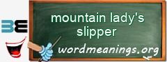 WordMeaning blackboard for mountain lady's slipper